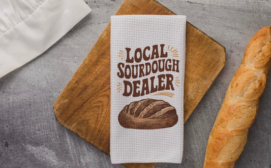 “Local Sourdough Dealer” Waffle Weave Kitchen Towel